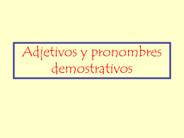 Adjetivos y pronombres demostrativos
