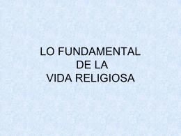 6-Lo Fundamental de la Vida Religiosa.pps