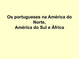 Os portugueses na América do Norte, América do Sul e África