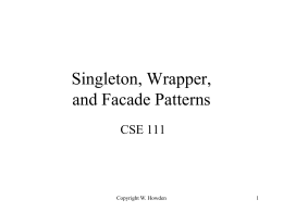 Singletons, wrappers and facades