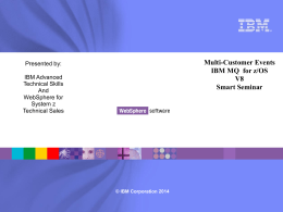 Multi-Customer Events IBM MQ for z/OS V8 Smart Seminar