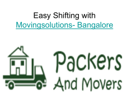 Easy Shifting with MovingSolutions-Bangalore