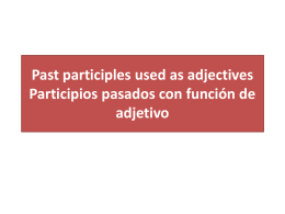 Past participles used as adjectives Participios