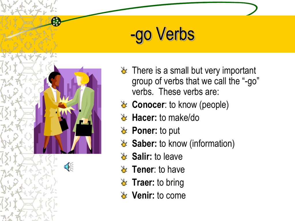 These verbs. Imperative verbs are used to. Minor Groups of verb go. 46 Verbs going places.