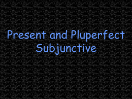 Present and Pluperfect Subjunctive