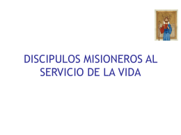 DISCIPULOS MISIONEROS AL SERVICIO DE LA VIDA