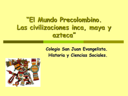 El Mundo Precolombino. Las civlizaciones inca, maya y azteca