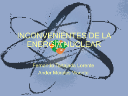 INCONVENIENTES DE LA ENERGÍA NUCLEAR