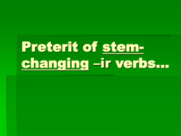 Preterit of stem-changing –ir verbs…