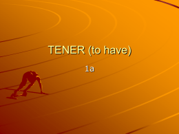 TENER (to have)