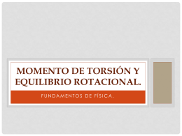 MOMENTO DE TORSIÓN Y EQUILIBRIO ROTACIONAL.