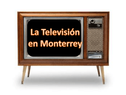 la television en Monterrey
