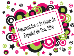 Bienvenidos a la clase de Español de Sra. Elke