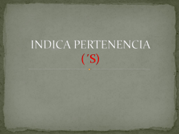 INDICA PERTENENCIA (´S)