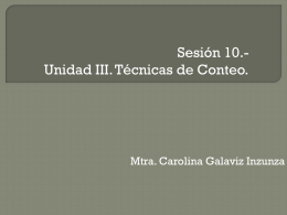 Sesión 10.- Unidad III. Técnicas de Conteo. Mtra. Carolina Galaviz