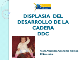 DISPLASIA DEL DESARROLLO DE LA CADERA DDC