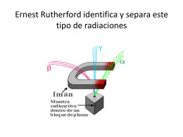 Ernest Rutherford identifica y separa este tipo de radiaciones