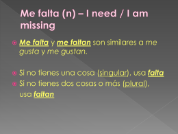 Me falta (n) – I need / I am missing