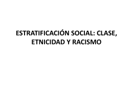 ESTRATIFICACIÓN SOCIAL: CLASE, ETNICIDAD Y RACISMO