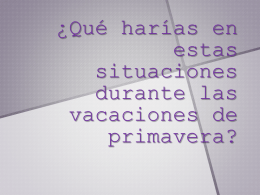 ¿Qué harías en estas situaciones durante las