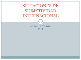 SITUACIONES DE SUBJETIVIDAD INTERNACIONAL -