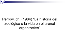 Perrow, ch. (1984) “La historia del zoológico o la