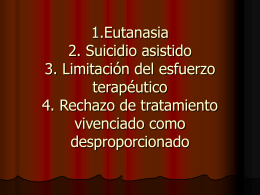 1.Eutanasia 2. Suicidio asistido 3. Limitación del