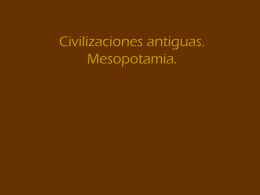 Civilizaciones antiguas. La mesopotamia.