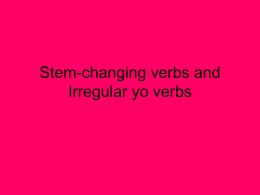Stem-changing verbs and Irregular yo verbs