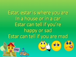 Estar, estar is where you are In a house or in a car Estar