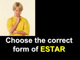 Choose the correct form of ESTAR