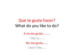 Que te gusta hacer? What do you like to do?