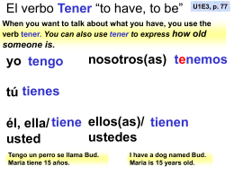 El verbo Tener “to have, to be”