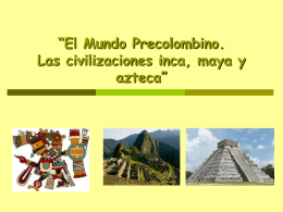 El Mundo Precolombino. Las civlizaciones inca, maya y …