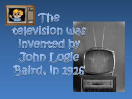 The television was invented by John Logie Baird, in 1926