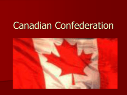 A Brief Overview of Canadian Confederation