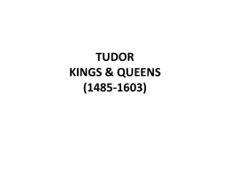 TUDOR KINGS & QUEENS (1485