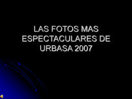 LAS FOTOS MAS ESPECTACULARES DE URBASA 2007