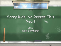 PowerPoint Presentation - Sorry Kids, No Recess This Year!
