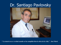 Dr. Santiago Pavlovsky 2/10/1941 – 19/09/2010