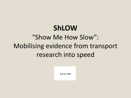 SHLOW “Show Me How Slow”: Mobilising evidence from