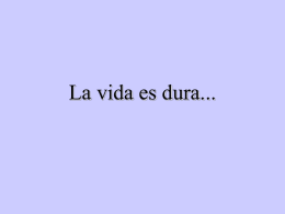 La vida es dura