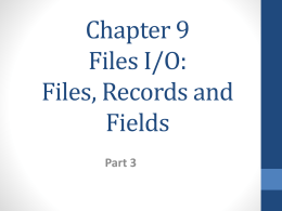 Chapter 9 Files I/O: Files, Records and Fields