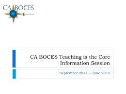 CA BOCES Teaching is the Core Information Session
