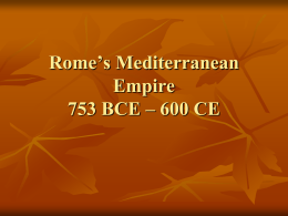 Rome’s Mediterranean Empire 753 BCE – 600 CE