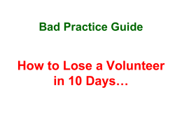 Bad Practice Guide How to lose a volunteer in 10 days…