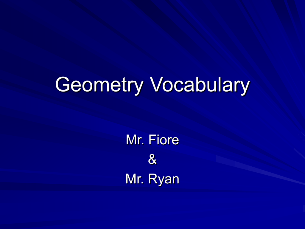 Vocabulary ppt. Geometry is или are.