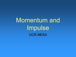 Momentum and Impulse - Bourns College of Engineering