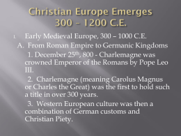 Christian Europe Emerges 300 – 1200 C.E.