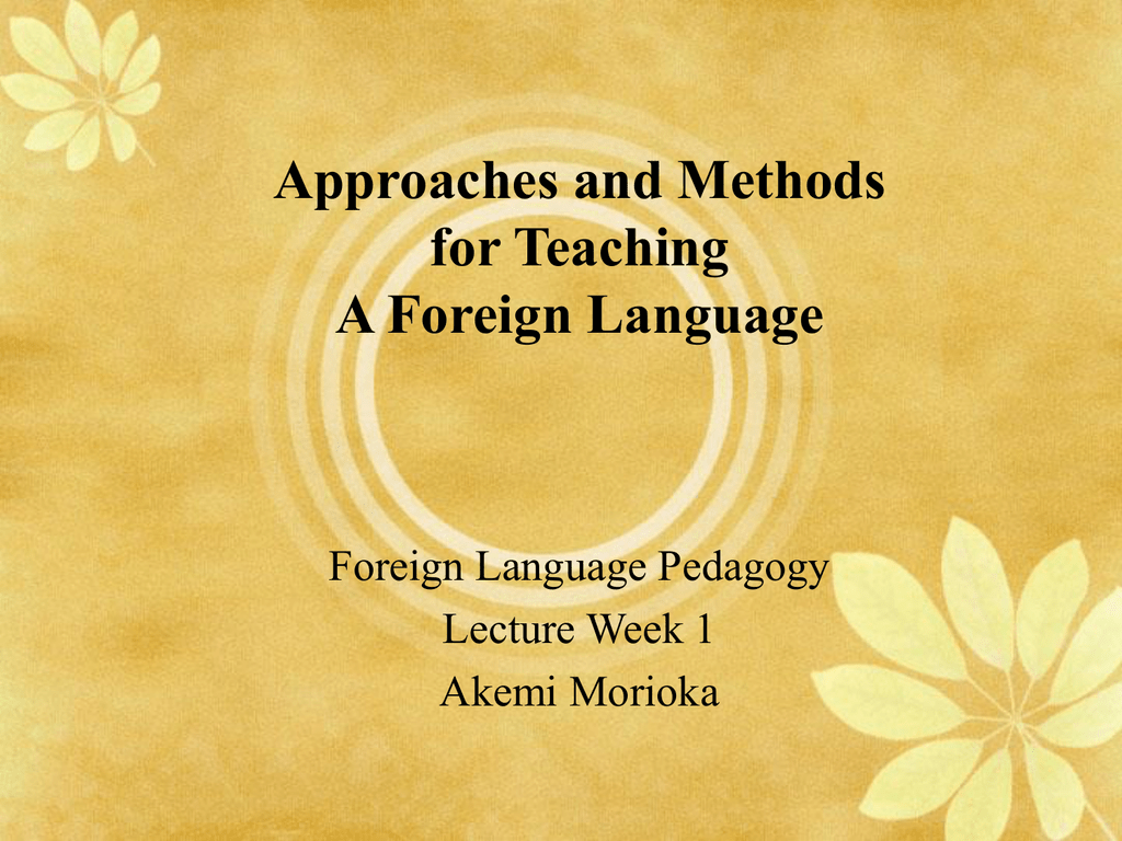 Teaching foreign languages. Methods and approaches of Foreign languages teaching. Approaches and methods in language teaching. Methods of teaching Foreign languages. Ppt methods in teaching Foreign languages.